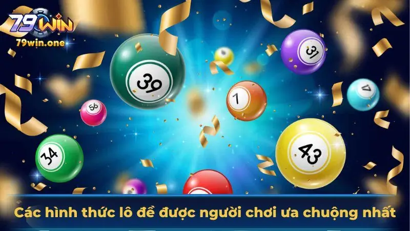 Các hình thức lô đề được người chơi ưa chuộng nhất