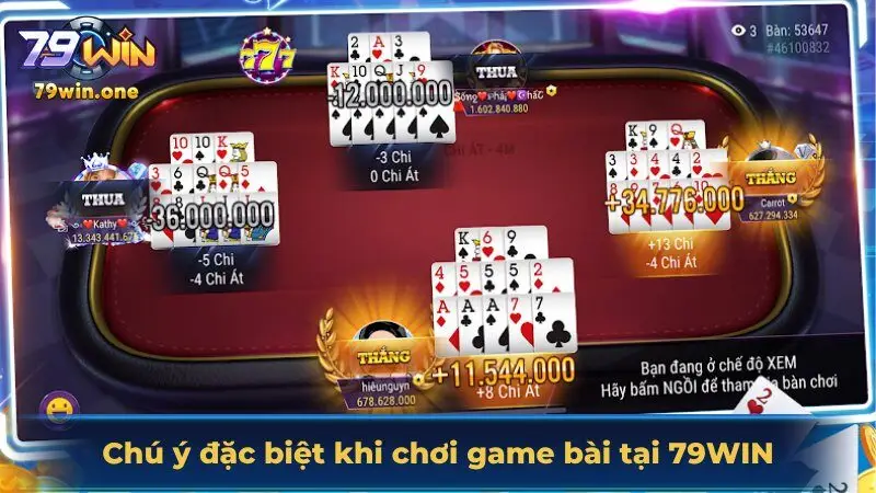 Chú ý đặc biệt khi chơi game bài tại 79Win